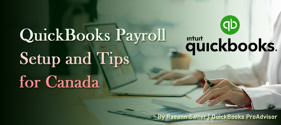 QuickBooks Canada Payroll: Setup, Compliance, and Tips for 2025
